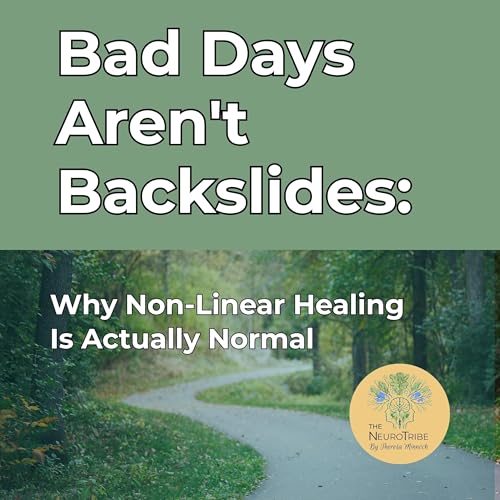 Page de couverture de Bad Days Aren't Backslides: Why Non-Linear Healing Is Actually Normal