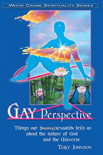 Gay Perspective: Things our [homo]sexuality tells us about the nature of God and the Universe
