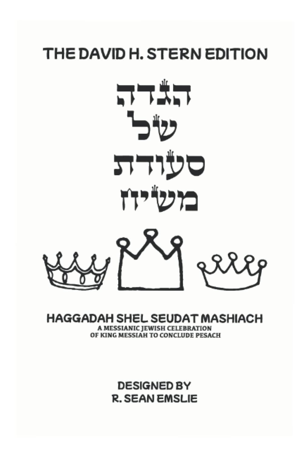 Haggadah Shel Seudat Mashiach - The David H. Stern Edition (Black and White Version): A Messianic Jewish Celebration of King Messiah to Conclude Pesach