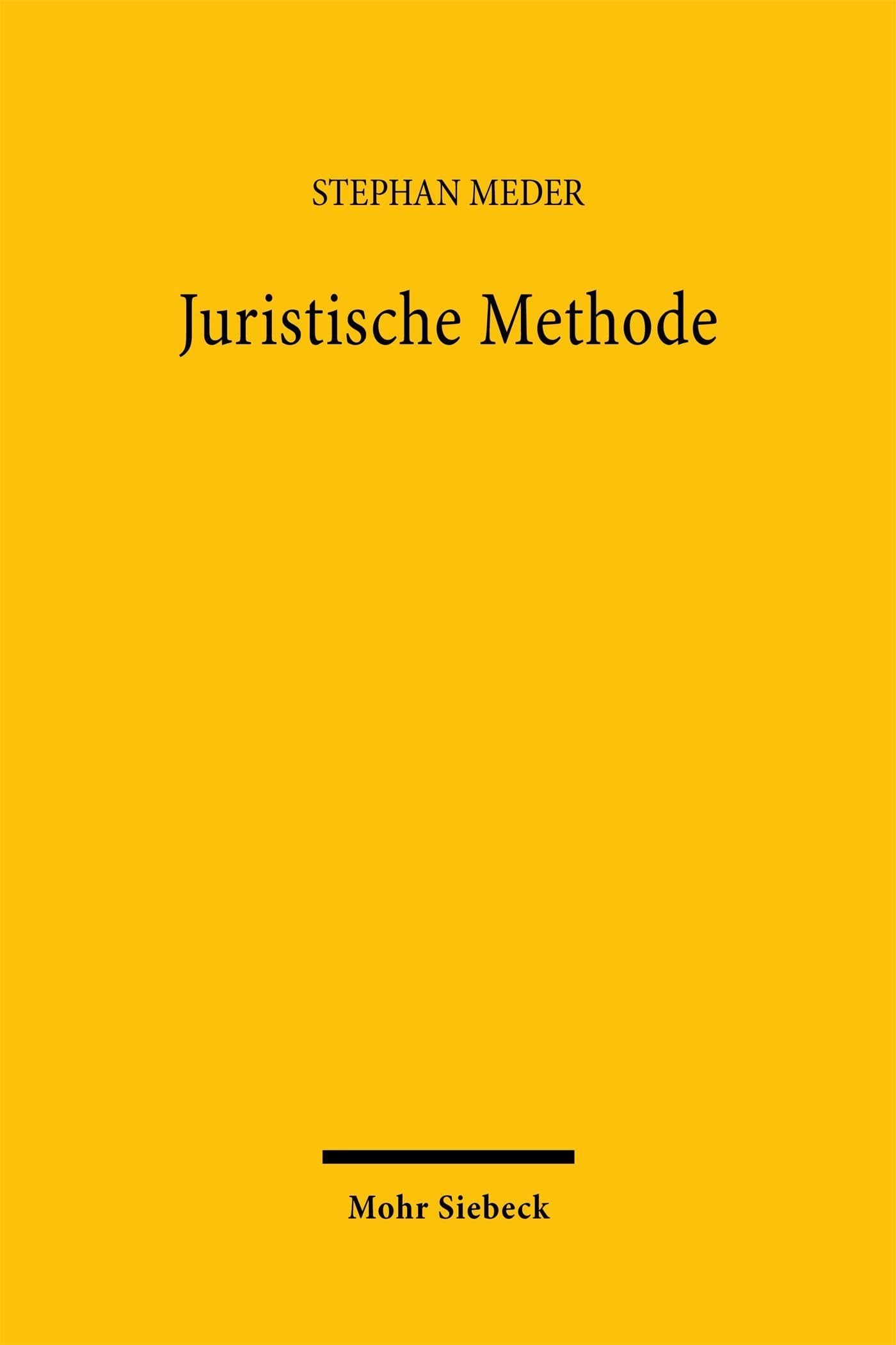 Juristische Methode: Zur Geschichte ihrer Kritik und den Aussichten auf eine Rehabilitation im 21. Jahrhundert