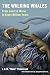 The Walking Whales: From Land to Water in Eight Million Years