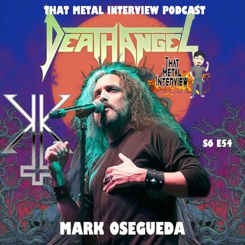 chat w/ Mark Osegueda of Death Angel & Kerry King Band S6 E54