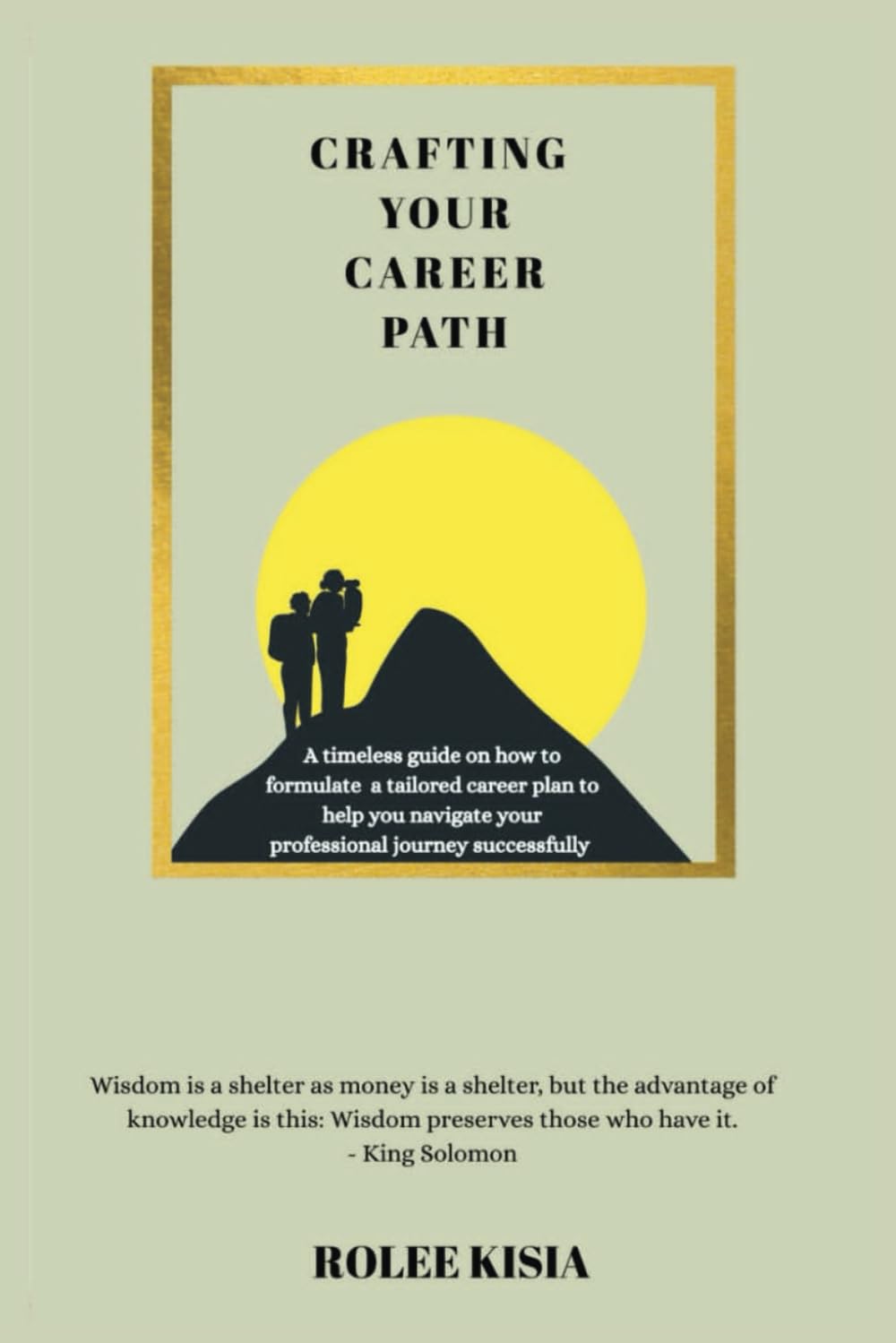 CRAFTING YOUR CAREER PATH: A timeless guide on how to formulate a tailored career plan to help you navigate your professional journey successfully