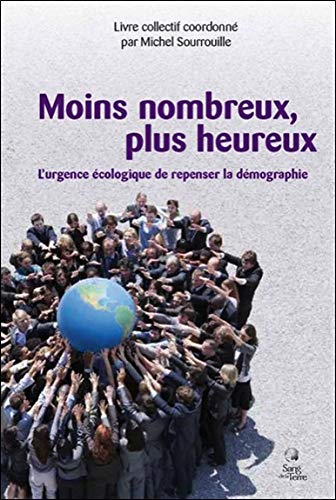 Moins nombreux, plus heureux - L'urgence écologique...