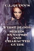 C.L.Quinn's First Blood Character Guide and Synopsis 1717499392 Book Cover