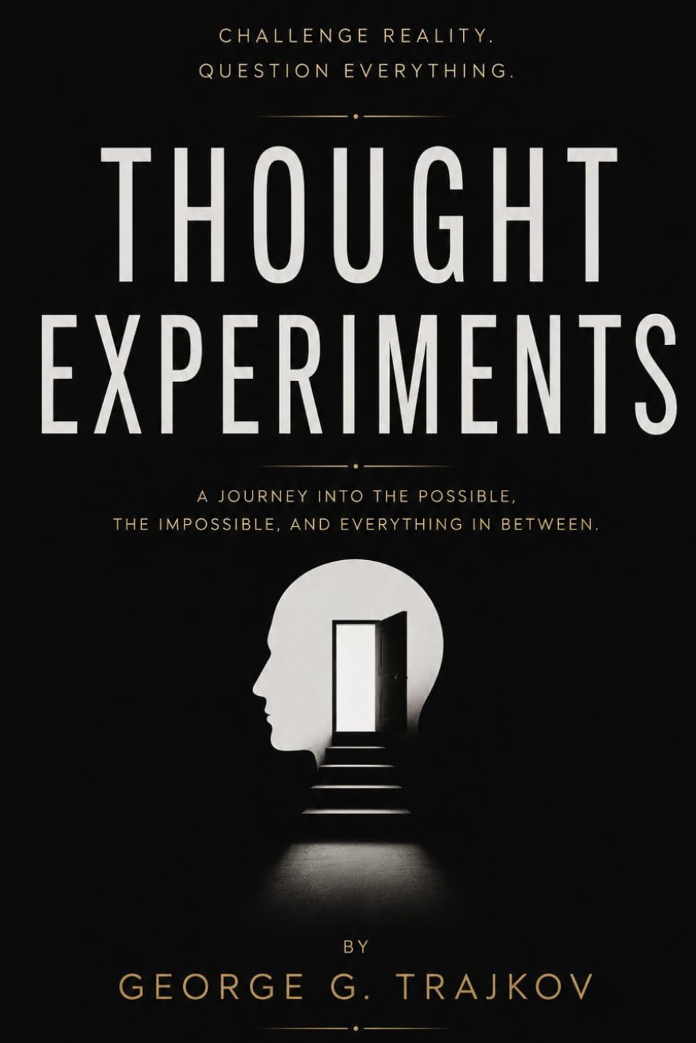 Thought Experiments: A Journey Into the Possible, the Impossible, and Everything in Between