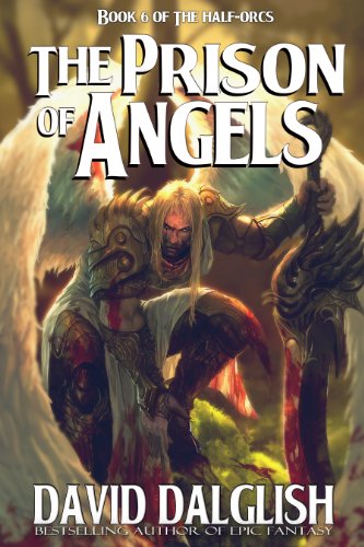 Amazon Com The Prison Of Angels The Half Orcs Book 6 Ebook Dalglish David Kindle Store
