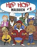  HIP HOP MALBUCH: Ein Malbuch über die STARS der RAP MUSIC und HIP HOP - exklusive Zeichnungen (Musik und Film Malbuch)