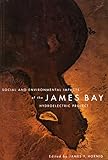 Social and Environmental Impacts of the James Bay Hydroelectric Project (Volume 18) (McGill-Queen's Indigenous and Northern Studies)