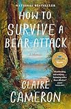 How to Survive a Bear Attack: A Memoir