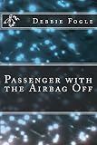 airbag off  The Passenger with the Airbag Off (English Edition)