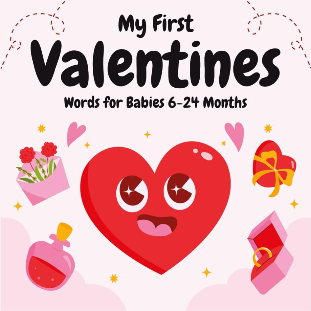 My First Valentines Words for Babies 6-24 Months: Toddler Girl, Boy Valentine's Day Gifts with +140 Love Word with Realistic Pictures to Boost Baby's Early Language Development - 1st Valentine Infants
