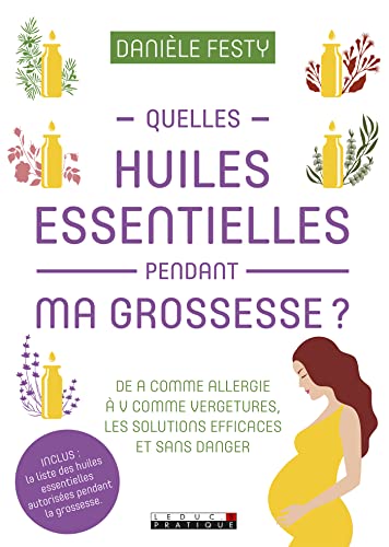 Quelles huiles essentielles pendant ma grossesse ?: de A...