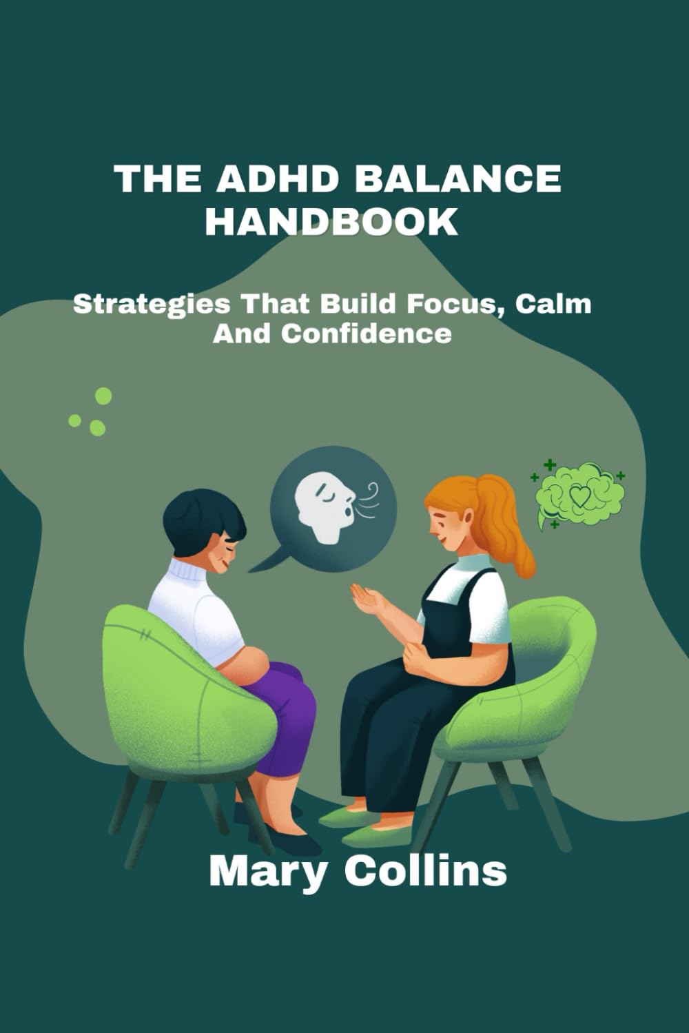 The ADHD Balance Handbook: Strategies That Build Focus, Calm And Confidence