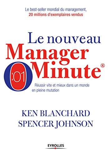 livre Le nouveau manager minute: Réussir vite et mieux dans un monde en pleine mutation (EYROLLES)
