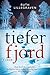 Tiefer Fjord: Roman | Dieser Thriller wird Sie in den Abgrund reißen