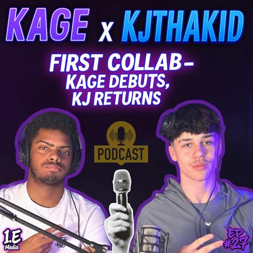 KAGE x KJTHAKID | First Collab, Music Journeys & Future Dreams (Podcast EP#27)