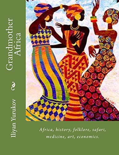 Grandmother Africa: Africa, history, folklore, safari, medicine, art, economics. (70)