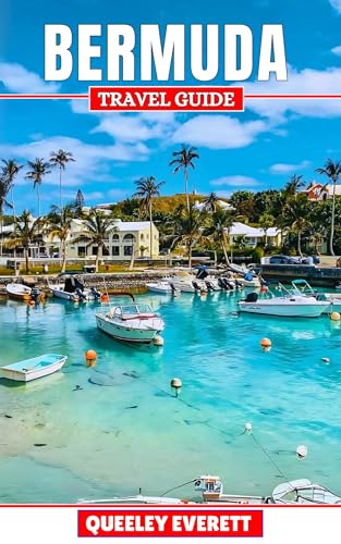 BERMUDA TRAVEL GUIDE 2025: EXPLORE THE UNSPOILED BEAUTY AND REFINED BRITISH HERITAGE OF A SECLUDED ISLAND GEM. (ADVENTURE COMPANION Book 7)