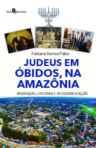 Judeus em Óbidos, na Amazônia: Imigração, História e Ressignificação