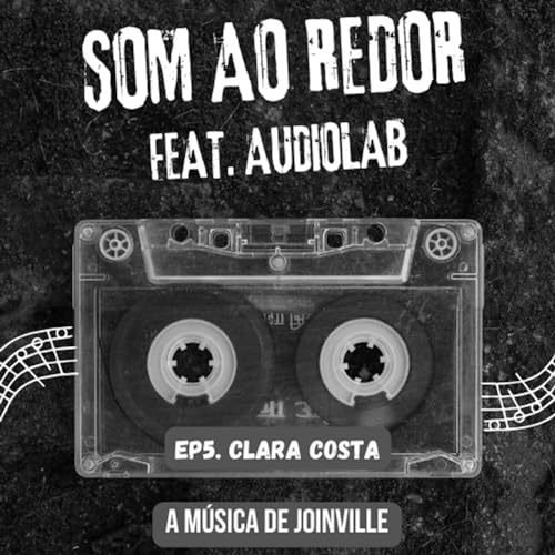 Som ao Redor #5 Clara Costa
