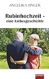  Rubinhochzeit - eine Liebesgeschichte