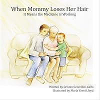 When Mommy Loses Her Hair: It Means the Medicine is Working 1439204969 Book Cover