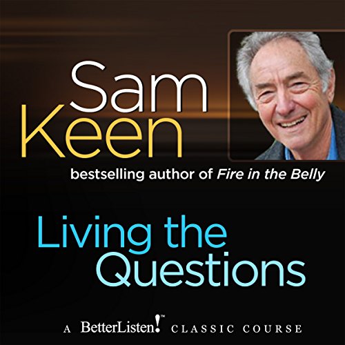 Living the Questions (Audible Audio Edition) Sam Keen, Sam