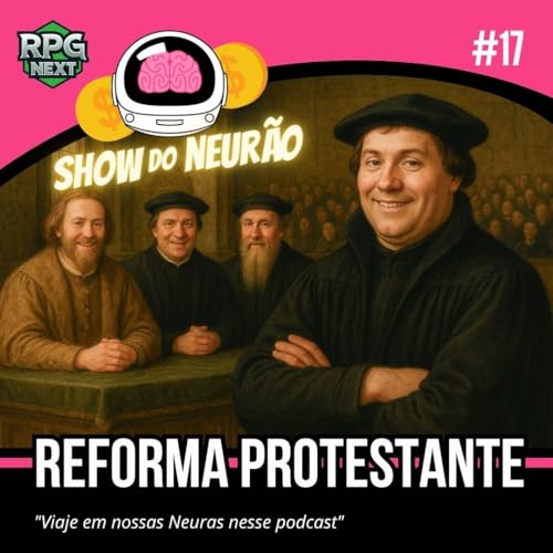 Show do Neurão – Reforma Protestante | Neuronautas Podcast Por capa