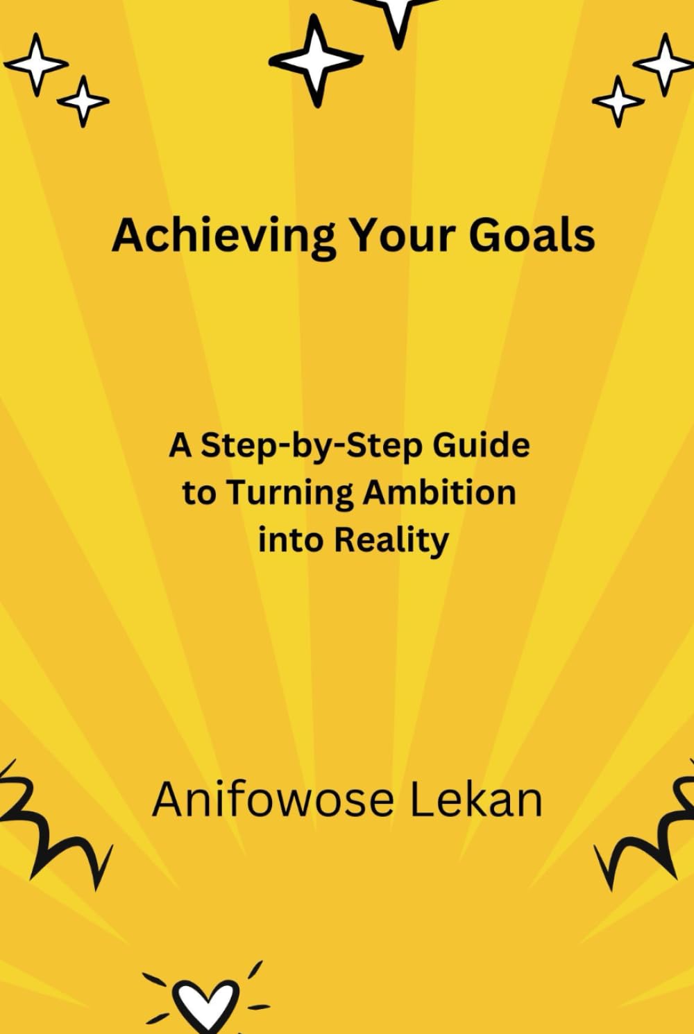Achieving Your Goals: A Step-by-Step Guide to Turning Ambition into Reality