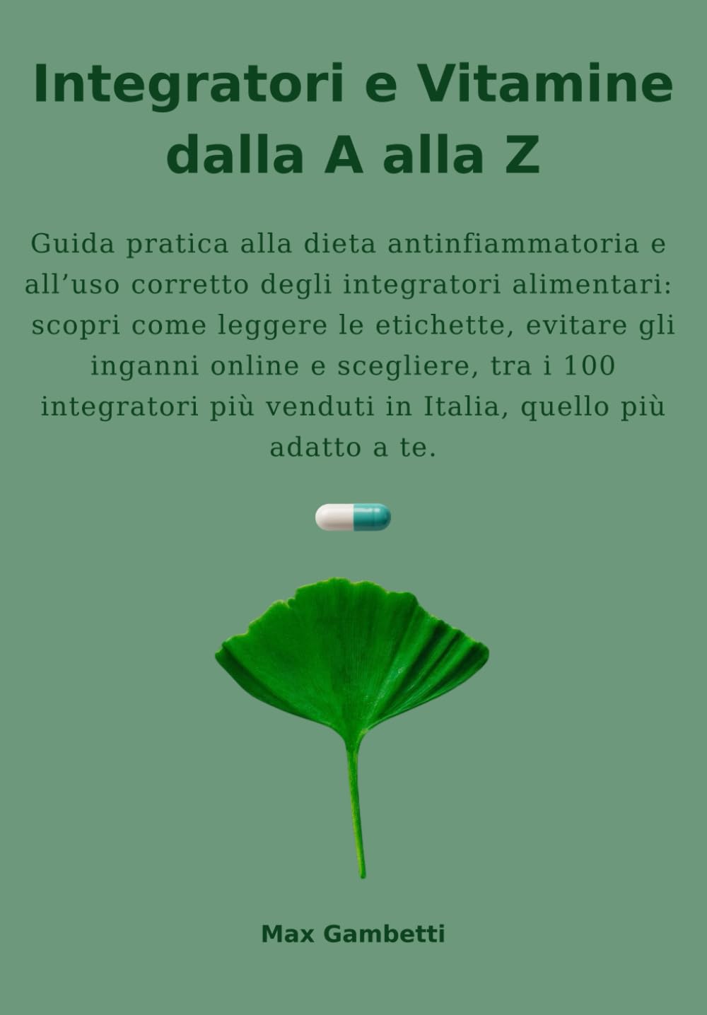 Integratori e Vitamine dalla A alla Z: Guida pratica alla dieta antinfiammatoria e all’uso corretto degli integratori alimentari