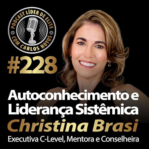 #228 - Autoconhecimento e Lideran&ccedil;a Sist&ecirc;mica com Christina Brasi