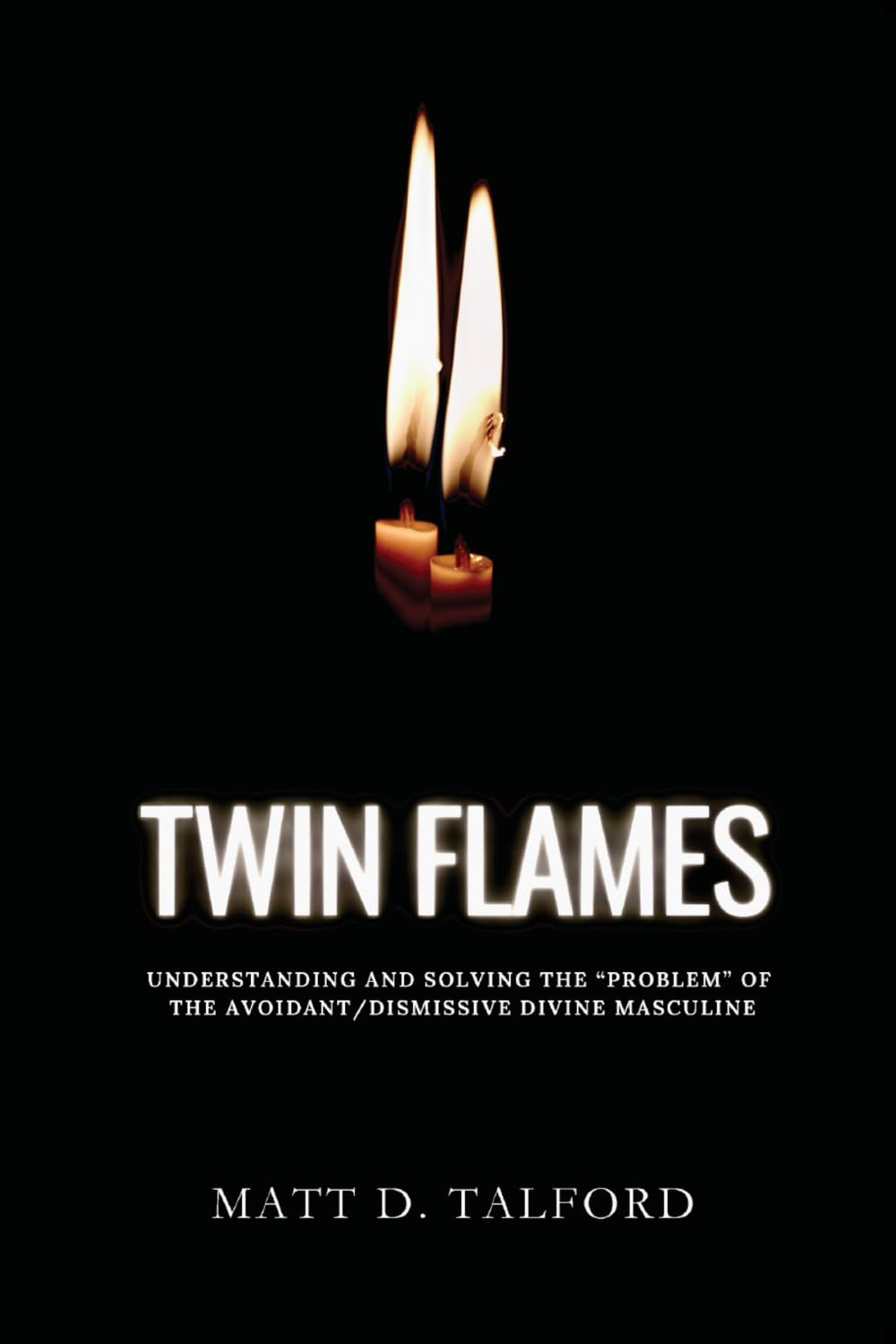 Twin Flames - Understanding and Solving the "Problem" of the Avoidant-Dismissive Divine Masculine