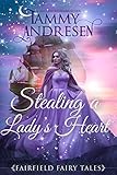 Stealing a Lady's Heart: A Regency Fairytale (Fairfield Fairytales Book 1)