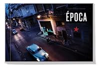 Epoca: A Photographic Narrative of Cuba 0986968307 Book Cover