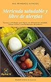  Merienda saludable y libre de alergias: Mis primeros 12 pasos