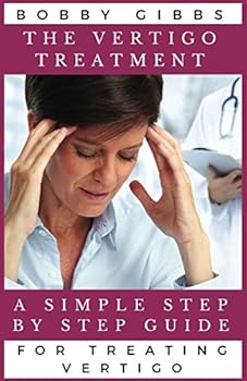 Paperback The Vertigo Treatment: A Simple Step By Step Guide For Treating Vertigo Book