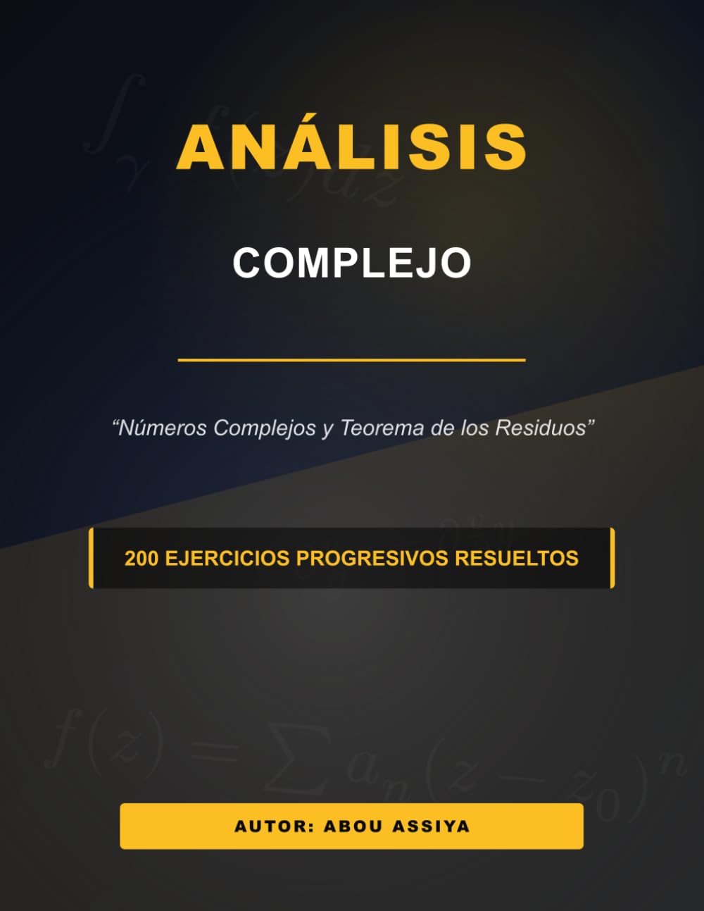 Análisis Complejo: Números Complejos y Teorema de los Residuos - 200 ejercicios progresivos resueltos