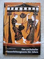 Das archaische Wasserleitungsnetz für Athen und seine späteren Bauphasen 3805316194 Book Cover