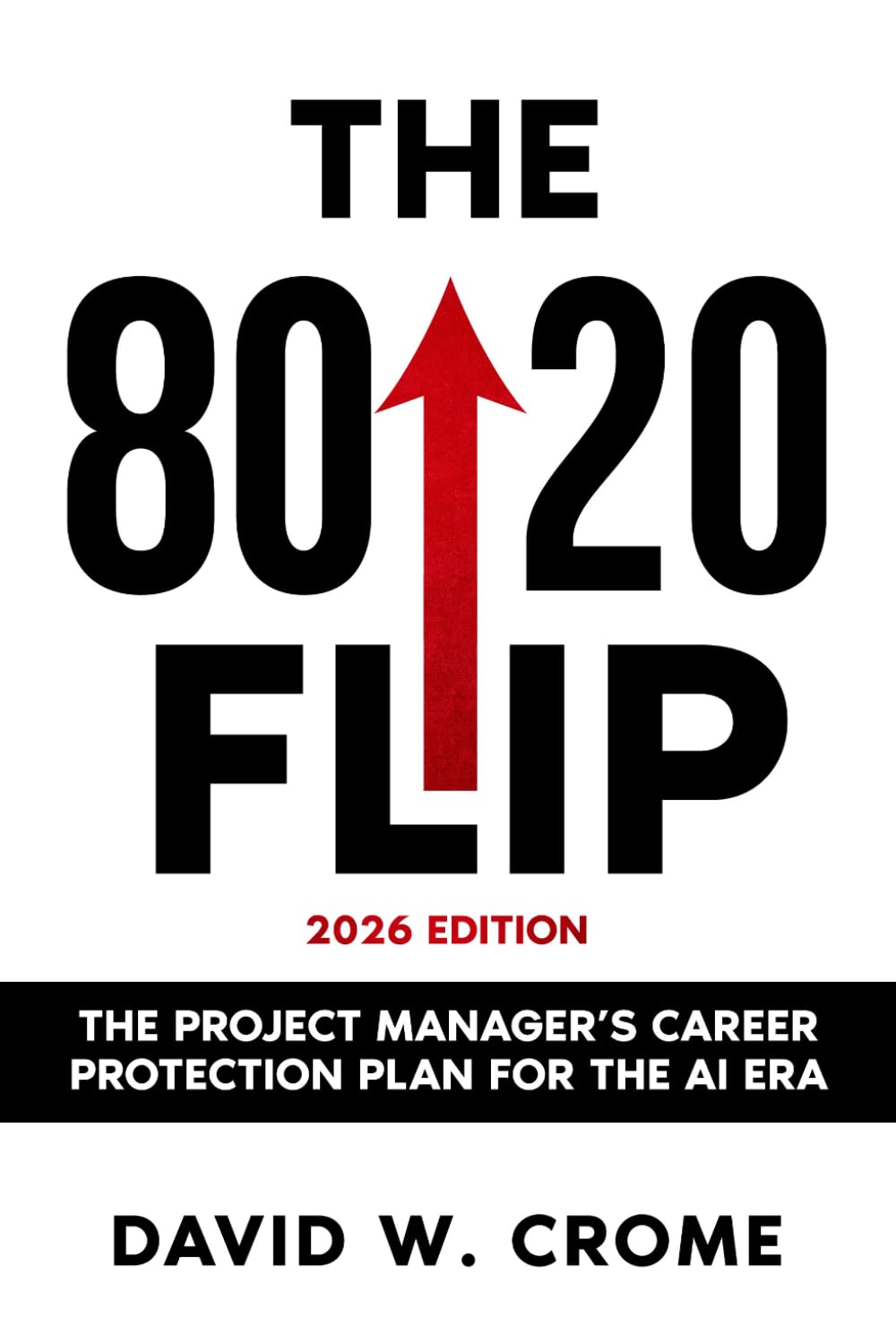 The 80/20 Flip: The Project Manager’s Career Protection Plan for the AI Era