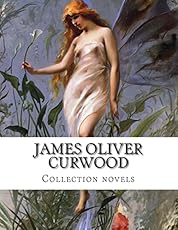 Image of James Oliver Curwood. Brand catalog list of Createspace Independent P. 