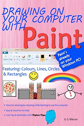 Drawing on Your Computer with Paint: Colours, Lines, Circles and Rectangles