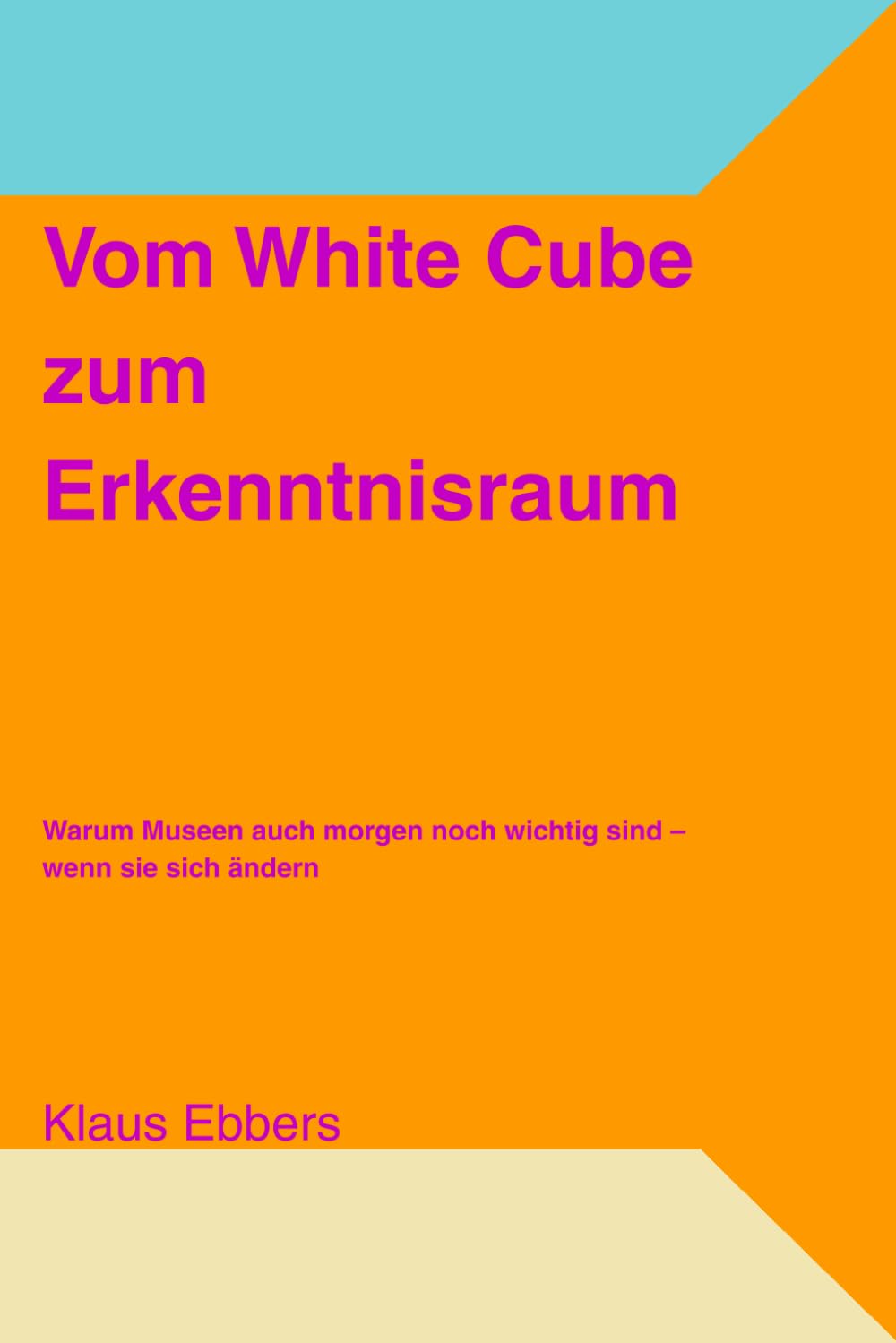 Vom White Cube zum Erkenntnisraum: Warum Museen auch morgen noch wichtig sind – wenn sie sich ändern