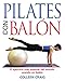 Pilates con balón: El ejercicio más popular del mundo usando un balón (Spanish Edition)