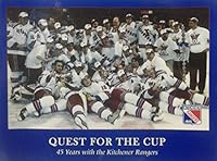 Quest for the Cup: 45 years with the Kitchener Rangers 0980894808 Book Cover