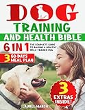 Dog Training and Health Bible: 6 in 1: The complete guide to raising a healthy, well-trained dog
