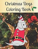 Christmas Dogs Coloring Book for kids: Premium Cover with Funny Christmas Repeated Dog Illustrations Coloring Pages | Easy to use + Blank Sketchbook Pages B08KJ66BMT Book Cover