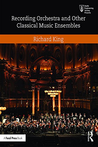 Recording Orchestra and Other Classical Music Ensembles (Audio Engineering Society Presents)