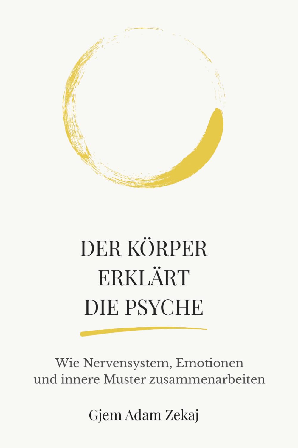 Der Körper erklärt die Psyche: Wie Nervensystem, Emotionen und innere Muster unser Denken und Verhalten formen