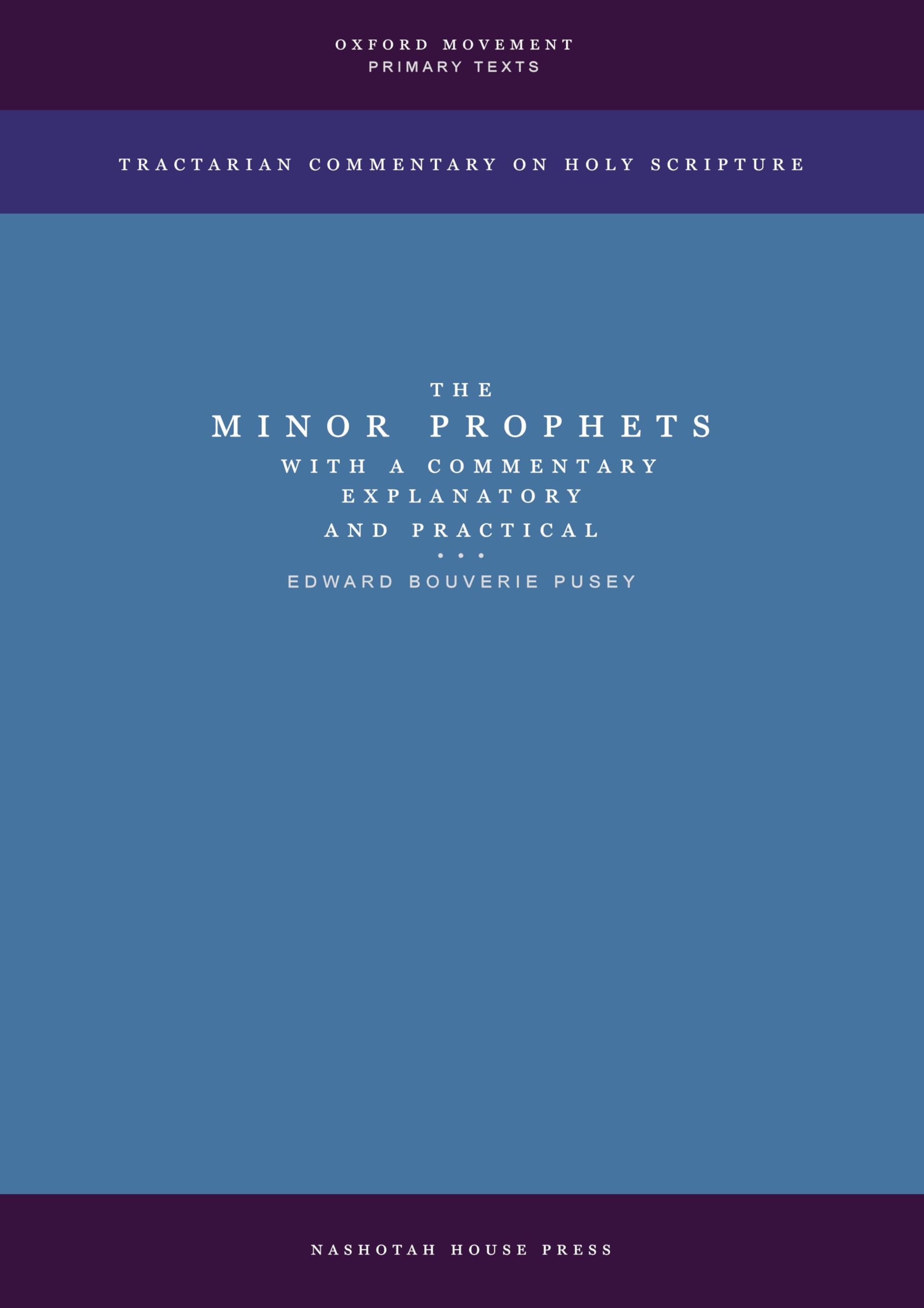 The Minor Prophets with a Commentary Explanatory and Practical